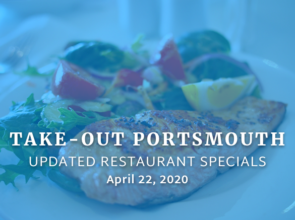 Take out Portsmouth Restaurant Specials 4-22-2020